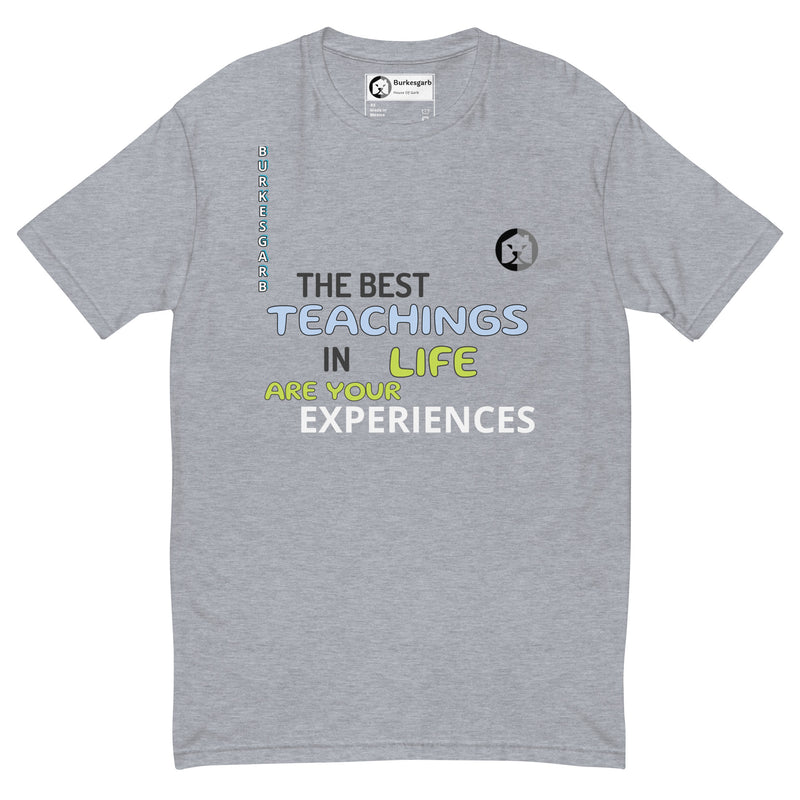 "Embrace Wisdom and Style with Burkesgarb's 'The Best Teachings in Life Are Your Experiences' Short Sleeve T-Shirt"