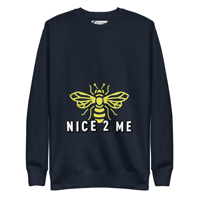 Embrace Kindness and Comfort with the Burkesgarb Bee Nice 2 Me Unisex Premium Sweatshirt