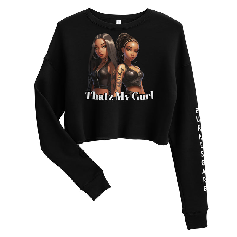 "Express Your Style with Burkesgarb Thatz my Gurl Women's Crop Sweatshirt"