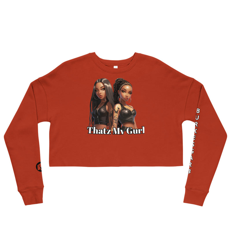 "Express Your Style with Burkesgarb Thatz my Gurl Women's Crop Sweatshirt"