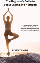 The Beginner's Guide to Bodybuilding and Nutrition E-Book